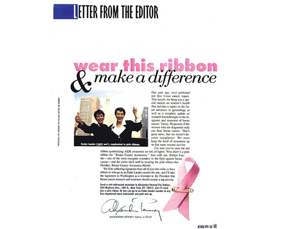 伊芙琳•H•兰黛夫人 (Evelyn H. Lauder) 与时任《悦己 self》杂志主编 Alexandra Penney 联合设计了粉红丝带。伊芙琳•H•兰黛夫人创立了“乳腺癌防治宣传运动” (Breast Cancer Awareness, BCA) 乳腺癌防治运动，并于 1993 年成立了乳腺癌研究基金会 (BCRF)。